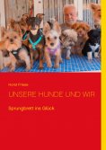 eBook: Unsere Hunde und wir