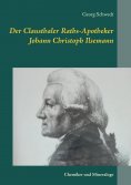 eBook: Der Clausthaler Raths-Apotheker Johann Christoph Ilsemann