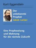 eBook: Der unbekannte Prophet Jakob Lorber