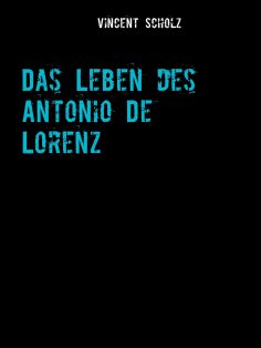 eBook: Das Leben des Antonio De Lorenz