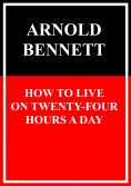 eBook: How to Live on Twenty-Four Hours a Day