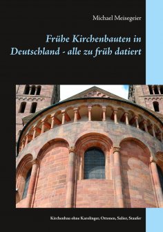 ebook: Frühe Kirchenbauten in Deutschland - alle zu früh datiert