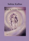 ebook: Weißt du, wo dein Himmel ist