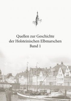 eBook: Quellen zur Geschichte der Holsteinischen Elbmarschen