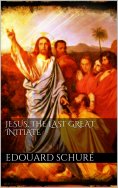 ebook: Jesus, the Last Great Initiate
