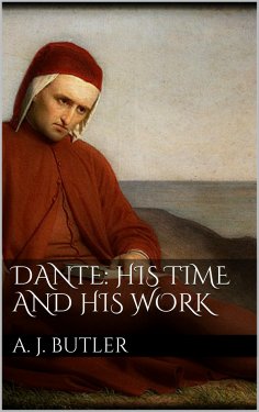eBook: Dante: His Times and His Work