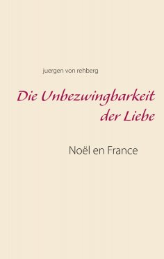 eBook: Die Unbezwingbarkeit der Liebe