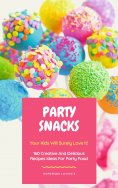 ebook: Party Snacks - Your Kids Will Surely Love It!