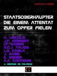 ebook: Staatsoberhäupter die einem Attentat zum Opfer fielen