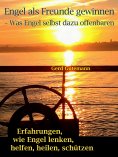 eBook: Engel als Freunde gewinnen - Was Engel selbst dazu offenbaren