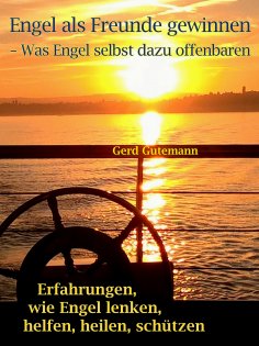 eBook: Engel als Freunde gewinnen - Was Engel selbst dazu offenbaren