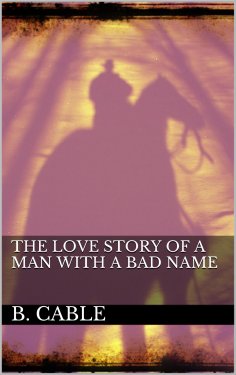 eBook: The Love Story of a Man with a Bad Name