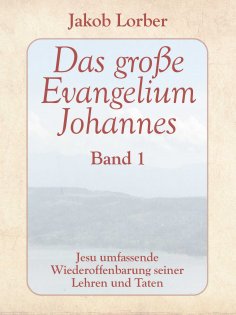 eBook: Das große Evangelium Johannes, Band 1