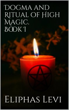 eBook: Dogma and Ritual of High Magic. Book I