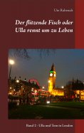 eBook: Der flitzende Fisch oder Ulla rennt um zu Leben
