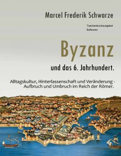 ebook: Byzanz und das 6. Jahrhundert.