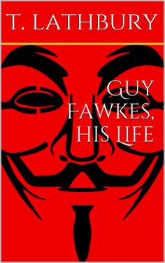 eBook: Guy Fawkes, his life