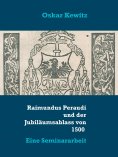 eBook: Raimundus Peraudi und der Jubiläumsablass von 1500