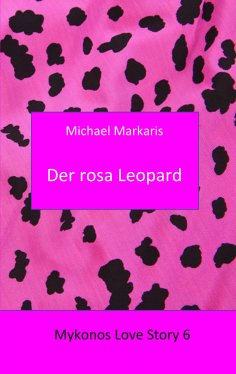 eBook: Mykonos Love Story 6 - Der Rosa Leopard