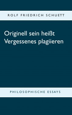 eBook: Originell sein heißt Vergessenes plagiieren