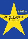 ebook: Das Projekt Europa ist gescheitert