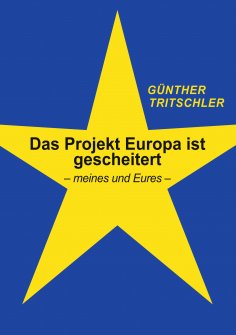 ebook: Das Projekt Europa ist gescheitert