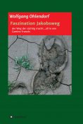 ebook: Faszination Jakobsweg - der Weg der süchtig macht...all in one