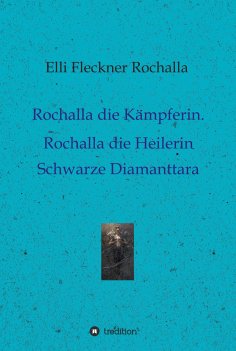 eBook: Rochalla die Kämpferin. Rochalla die Heilerin