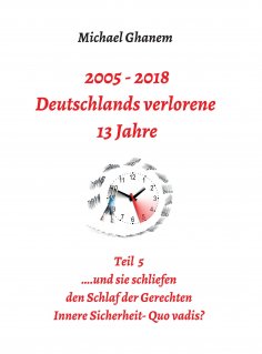 ebook: 2005 - 2018: Deutschlands verlorene 13 Jahre