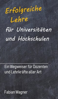 ebook: Erfolgreiche Lehre für Universitäten und Hochschulen