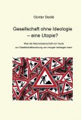 eBook: Gesellschaft ohne Ideologie - eine Utopie?