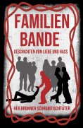 ebook: Familienbande - Geschichten von Liebe und Hass