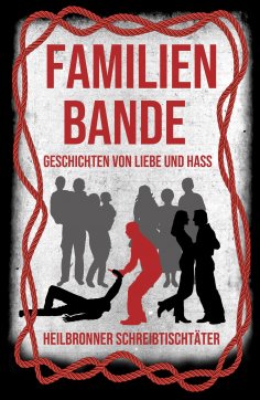 ebook: Familienbande - Geschichten von Liebe und Hass