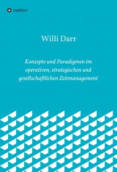 ebook: Konzepte und Paradigmen im operativen, strategischen und gesellschaftlichen Zeitmanagement