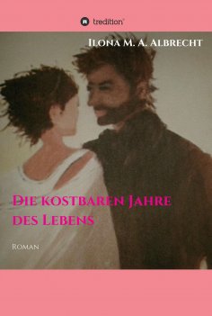 ebook: Die kostbaren Jahre des Lebens
