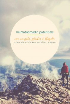 ebook: heimatnomadin.potentials - von wurzeln, pfaden & flügeln.