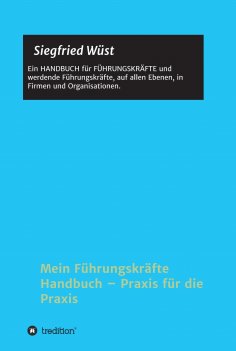 ebook: Mein Führungskräfte Handbuch - Praxis für die Praxis