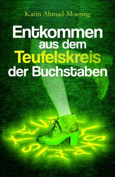 ebook: Entkommen aus dem Teufelskreis der Buchstaben