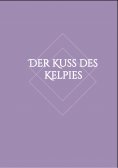 eBook: Der Kuss des Kelpies