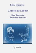 eBook: Zurück ins Leben! - Mein Weg aus der Wochenbettdepression
