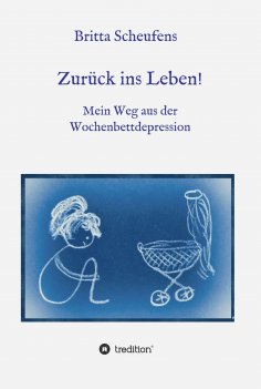 eBook: Zurück ins Leben! - Mein Weg aus der Wochenbettdepression
