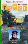 ebook: Total abgefahren - Mit dem Einachser ans Nordkap