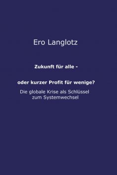 ebook: Zukunft für alle - oder kurzer Profit für wenige?
