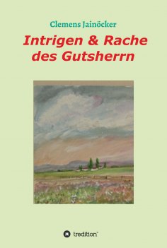ebook: Intrigen & Rache des Gutsherrn