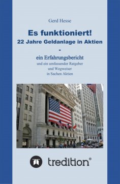 eBook: Es funktioniert!   Ein Erfahrungsbericht zur langfristigen Aktienanlage sowie ein Ratgeber und Wegwe