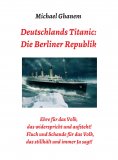 ebook: Deutschlands Titanic: Die Berliner Republik