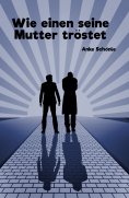 ebook: Wie einen seine Mutter tröstet