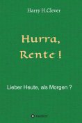 eBook: Hurra  Rente !  Lieber Heute, als Morgen !