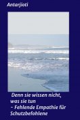ebook: Denn sie wissen nicht, was sie tun - Fehlende Empathie für Schutzbefohlene