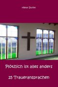 ebook: Plötzlich ist alles anders - 25 Traueransprachen